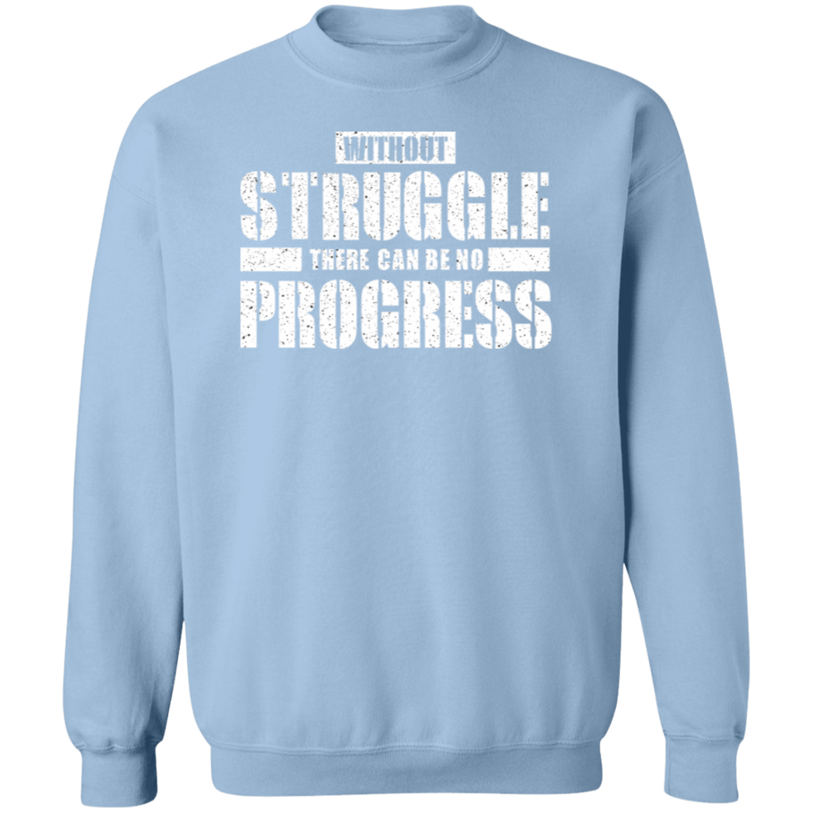 Without Struggle There can be no progress Premium Crew Neck Sweatshirt - Game Day Getup
