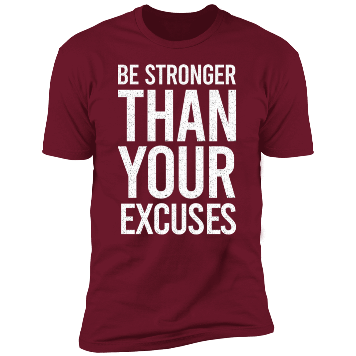 Be Stronger Than Your Excuses Premium Short Sleeve T-Shirt - Game Day Getup