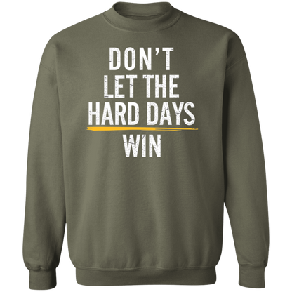 Don't Let the Hard Days Win Premium Crew Neck Sweatshirt - Game Day Getup