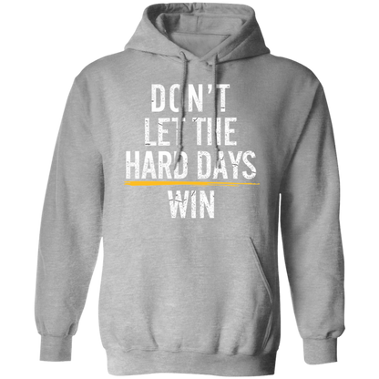 Don't Let the hard days win Premium Unisex Hoodies - Game Day Getup