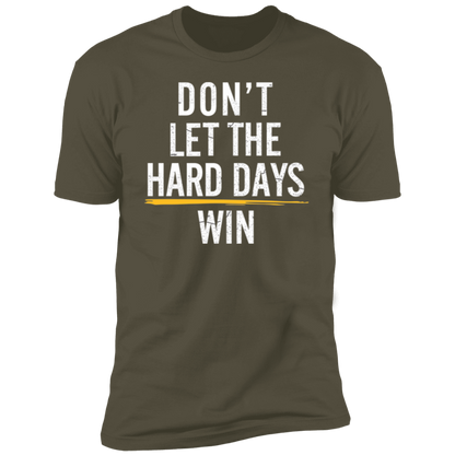 Don't let the hard days win Premium Short Sleeve T-Shirt - Game Day Getup