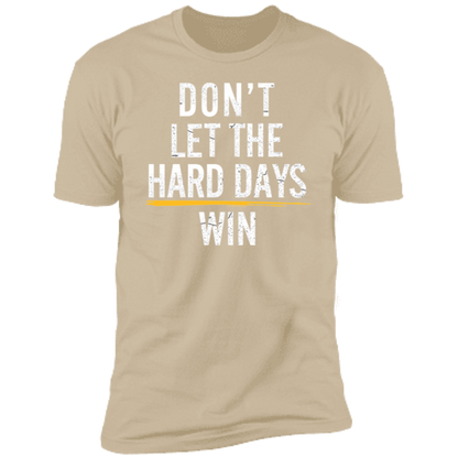 Don't let the hard days win Premium Short Sleeve T-Shirt - Game Day Getup